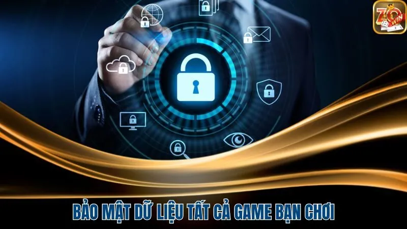 Bảo mật dữ liệu tất cả game bạn chơi