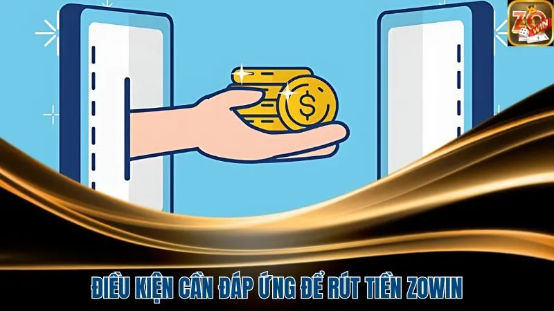 Rút tiền Zowin - Hướng Dẫn Chính Xác Ngay Lần Đầu