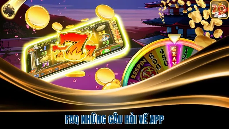 FAQ những câu hỏi về app